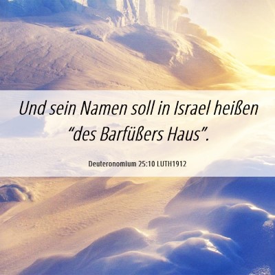Picture 06 - Deuteronomium 25:10 LUTH1912 - Und sein Namen soll in Israel heißen “des - Bible Verse Picture