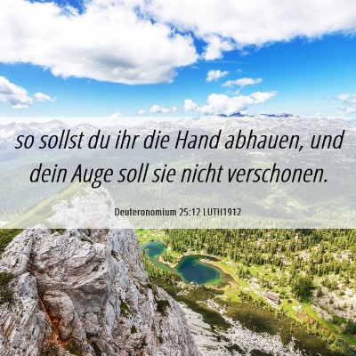 Picture 06 - Deuteronomium 25:12 LUTH1912 - so sollst du ihr die Hand abhauen, und dein Auge - Bible Verse Picture