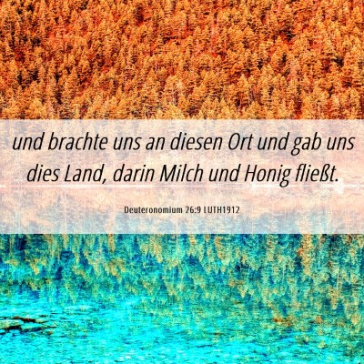 Picture 06 - Deuteronomium 26:9 LUTH1912 - und brachte uns an diesen Ort und gab uns dies - Bible Verse Picture