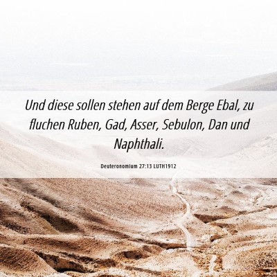 Picture 06 - Deuteronomium 27:13 LUTH1912 - Und diese sollen stehen auf dem Berge Ebal, zu - Bible Verse Picture