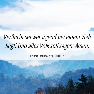 Picture 06 - Deuteronomium 27:21 LUTH1912 - Verflucht sei wer irgend bei einem Vieh liegt! - Bible Verse Picture