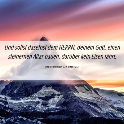 Picture 06 - Deuteronomium 27:5 LUTH1912 - Und sollst daselbst dem HERRN, deinem Gott, einen - Bible Verse Picture