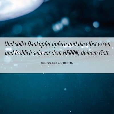 Picture 06 - Deuteronomium 27:7 LUTH1912 - Und sollst Dankopfer opfern und daselbst essen - Bible Verse Picture