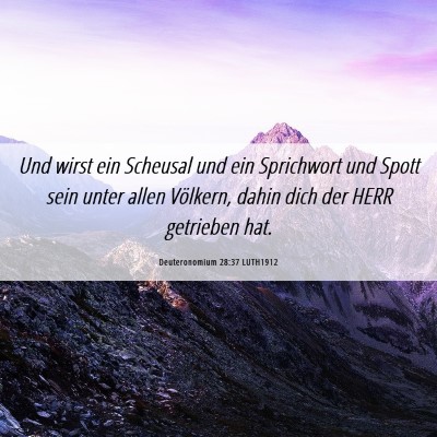 Picture 06 - Deuteronomium 28:37 LUTH1912 - Und wirst ein Scheusal und ein Sprichwort und - Bible Verse Picture