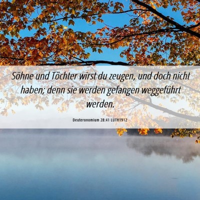 Picture 06 - Deuteronomium 28:41 LUTH1912 - Söhne und Töchter wirst du zeugen, und doch - Bible Verse Picture