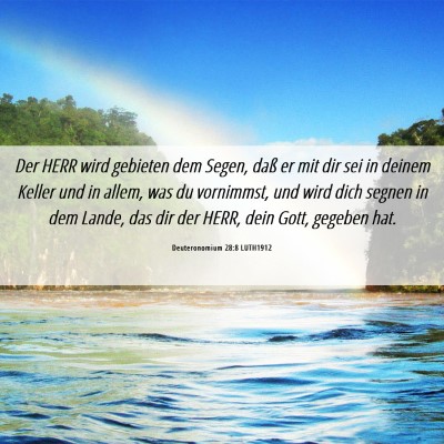 Picture 06 - Deuteronomium 28:8 LUTH1912 - Der HERR wird gebieten dem Segen, daß er mit dir - Bible Verse Picture