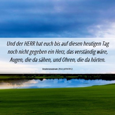 Picture 06 - Deuteronomium 29:4 LUTH1912 - Und der HERR hat euch bis auf diesen heutigen Tag - Bible Verse Picture