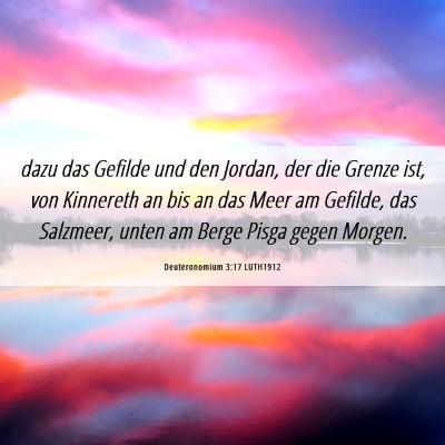 Picture 06 - Deuteronomium 3:17 LUTH1912 - dazu das Gefilde und den Jordan, der die Grenze - Bible Verse Picture