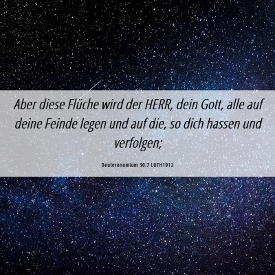 Picture 06 - Deuteronomium 30:7 LUTH1912 - Aber diese Flüche wird der HERR, dein Gott, alle - Bible Verse Picture