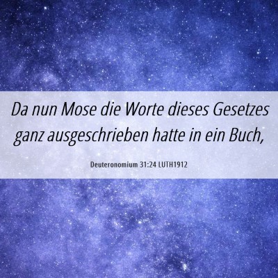 Picture 06 - Deuteronomium 31:24 LUTH1912 - Da nun Mose die Worte dieses Gesetzes ganz - Bible Verse Picture