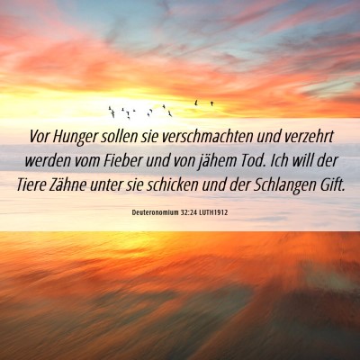 Picture 06 - Deuteronomium 32:24 LUTH1912 - Vor Hunger sollen sie verschmachten und verzehrt - Bible Verse Picture