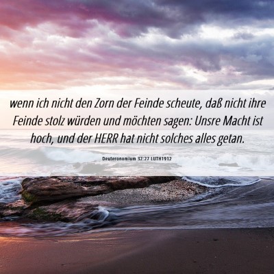 Picture 06 - Deuteronomium 32:27 LUTH1912 - wenn ich nicht den Zorn der Feinde scheute, daß - Bible Verse Picture