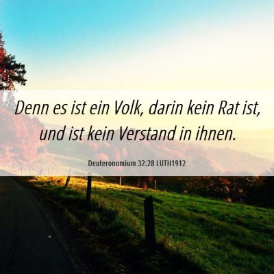 Picture 06 - Deuteronomium 32:28 LUTH1912 - Denn es ist ein Volk, darin kein Rat ist, und ist - Bible Verse Picture