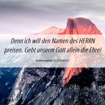 Picture 06 - Deuteronomium 32:3 LUTH1912 - Denn ich will den Namen des HERRN preisen. Gebt - Bible Verse Picture