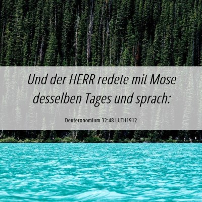 Picture 06 - Deuteronomium 32:48 LUTH1912 - Und der HERR redete mit Mose desselben Tages und - Bible Verse Picture