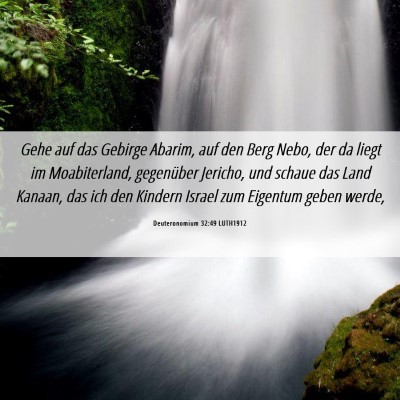 Picture 06 - Deuteronomium 32:49 LUTH1912 - Gehe auf das Gebirge Abarim, auf den Berg Nebo, - Bible Verse Picture