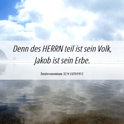 Picture 06 - Deuteronomium 32:9 LUTH1912 - Denn des HERRN teil ist sein Volk, Jakob ist sein - Bible Verse Picture