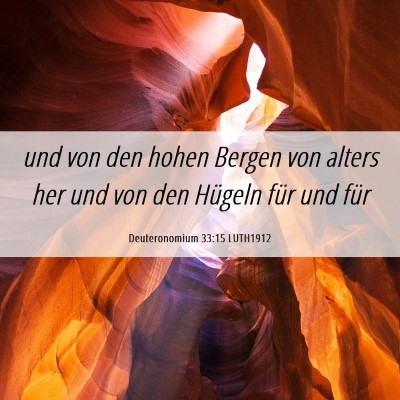 Picture 06 - Deuteronomium 33:15 LUTH1912 - und von den hohen Bergen von alters her und von - Bible Verse Picture