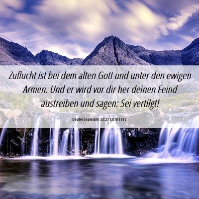 Picture 06 - Deuteronomium 33:27 LUTH1912 - Zuflucht ist bei dem alten Gott und unter den - Bible Verse Picture