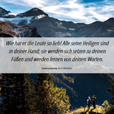 Picture 06 - Deuteronomium 33:3 LUTH1912 - Wie hat er die Leute so lieb! Alle seine Heiligen - Bible Verse Picture