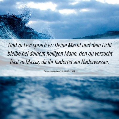 Picture 06 - Deuteronomium 33:8 LUTH1912 - Und zu Levi sprach er: Deine Macht und dein Licht - Bible Verse Picture