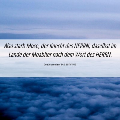 Picture 06 - Deuteronomium 34:5 LUTH1912 - Also starb Mose, der Knecht des HERRN, daselbst - Bible Verse Picture