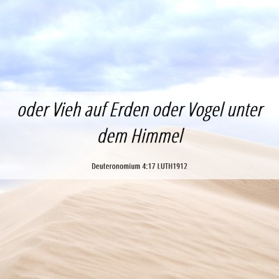 Picture 06 - Deuteronomium 4:17 LUTH1912 - oder Vieh auf Erden oder Vogel unter dem - Bible Verse Picture