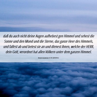 Picture 06 - Deuteronomium 4:19 LUTH1912 - daß du auch nicht deine Augen aufhebest gen - Bible Verse Picture