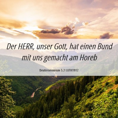 Picture 06 - Deuteronomium 5:2 LUTH1912 - Der HERR, unser Gott, hat einen Bund mit uns - Bible Verse Picture