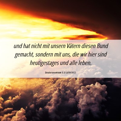Picture 06 - Deuteronomium 5:3 LUTH1912 - und hat nicht mit unsern Vätern diesen Bund - Bible Verse Picture
