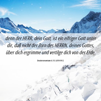 Picture 06 - Deuteronomium 6:15 LUTH1912 - denn der HERR, dein Gott, ist ein eifriger Gott - Bible Verse Picture