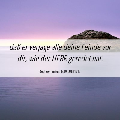 Picture 06 - Deuteronomium 6:19 LUTH1912 - daß er verjage alle deine Feinde vor dir, wie - Bible Verse Picture