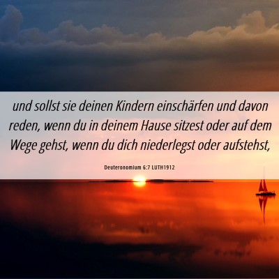 Picture 06 - Deuteronomium 6:7 LUTH1912 - und sollst sie deinen Kindern einschärfen und - Bible Verse Picture