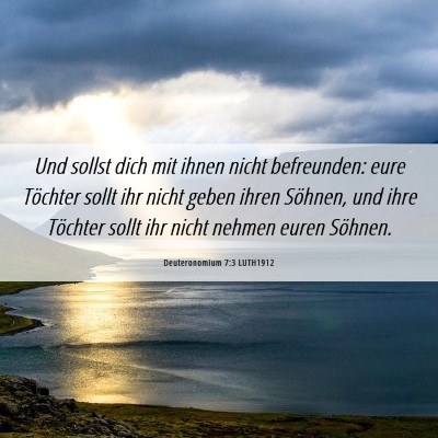 Picture 06 - Deuteronomium 7:3 LUTH1912 - Und sollst dich mit ihnen nicht befreunden: eure - Bible Verse Picture