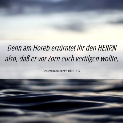 Picture 06 - Deuteronomium 9:8 LUTH1912 - Denn am Horeb erzürntet ihr den HERRN also, daß - Bible Verse Picture