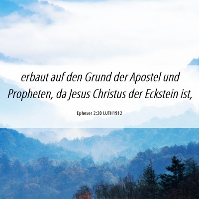 Picture 06 - Epheser 2:20 LUTH1912 - erbaut auf den Grund der Apostel und Propheten, - Bible Verse Picture