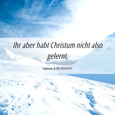 Picture 06 - Epheser 4:20 LUTH1912 - Ihr aber habt Christum nicht also - Bible Verse Picture