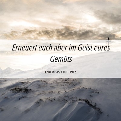 Picture 06 - Epheser 4:23 LUTH1912 - Erneuert euch aber im Geist eures - Bible Verse Picture
