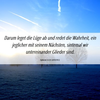 Picture 06 - Epheser 4:25 LUTH1912 - Darum leget die Lüge ab und redet die Wahrheit, - Bible Verse Picture