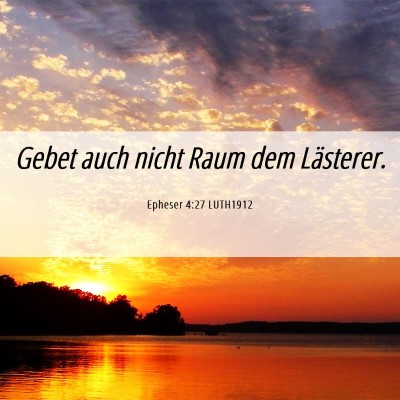 Picture 06 - Epheser 4:27 LUTH1912 - Gebet auch nicht Raum dem - Bible Verse Picture