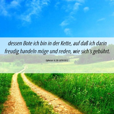 Picture 06 - Epheser 6:20 LUTH1912 - dessen Bote ich bin in der Kette, auf daß ich - Bible Verse Picture
