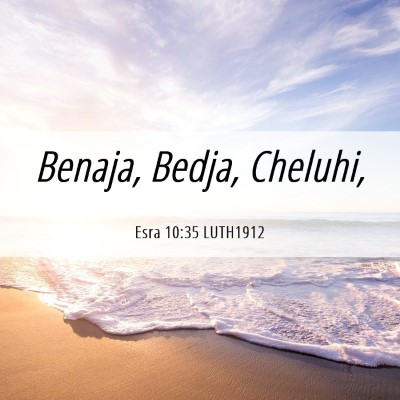 Picture 06 - Esra 10:35 LUTH1912 - Benaja, Bedja, - Bible Verse Picture
