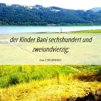 Picture 06 - Esra 2:10 LUTH1912 - der Kinder Bani sechshundert und - Bible Verse Picture