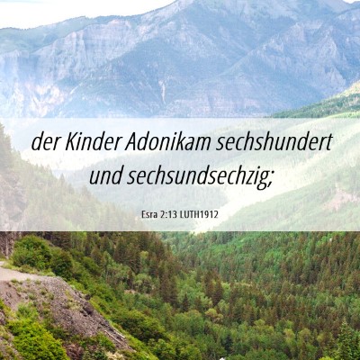 Picture 06 - Esra 2:13 LUTH1912 - der Kinder Adonikam sechshundert und - Bible Verse Picture
