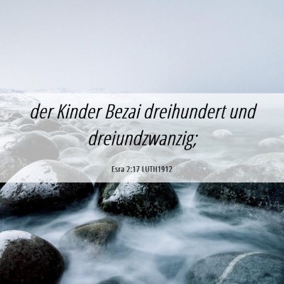 Picture 06 - Esra 2:17 LUTH1912 - der Kinder Bezai dreihundert und - Bible Verse Picture