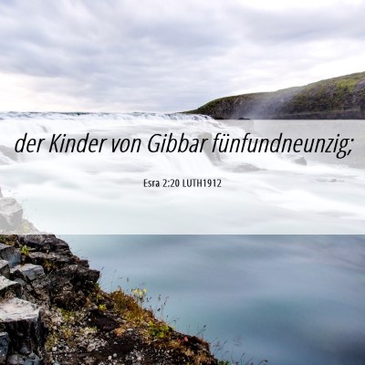 Picture 06 - Esra 2:20 LUTH1912 - der Kinder von Gibbar - Bible Verse Picture