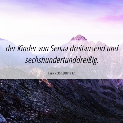 Picture 06 - Esra 2:35 LUTH1912 - der Kinder von Senaa dreitausend und - Bible Verse Picture