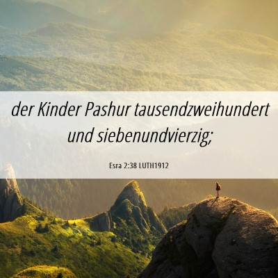 Picture 06 - Esra 2:38 LUTH1912 - der Kinder Pashur tausendzweihundert und - Bible Verse Picture