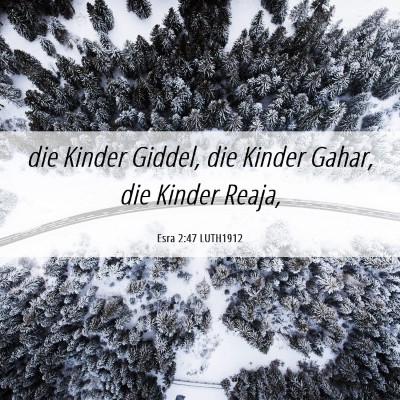 Picture 06 - Esra 2:47 LUTH1912 - die Kinder Giddel, die Kinder Gahar, die Kinder - Bible Verse Picture