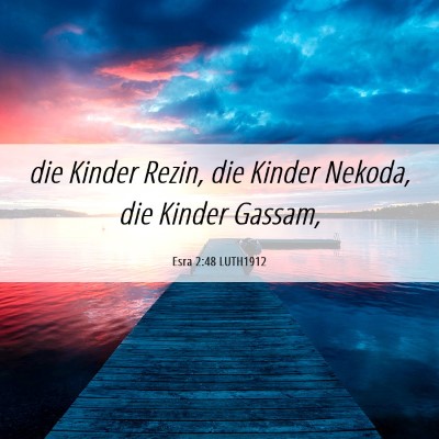 Picture 06 - Esra 2:48 LUTH1912 - die Kinder Rezin, die Kinder Nekoda, die Kinder - Bible Verse Picture